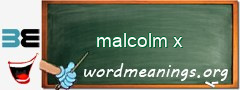 WordMeaning blackboard for malcolm x